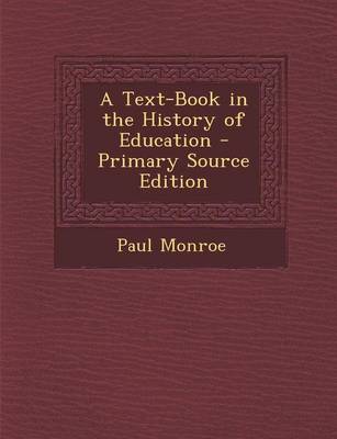 Book cover for A Text-Book in the History of Education - Primary Source Edition