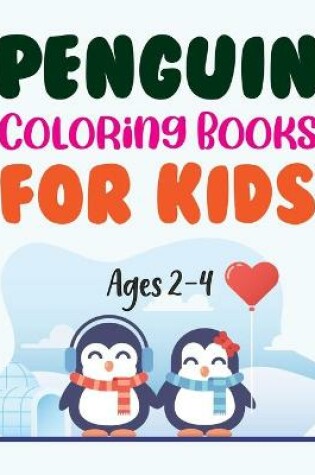 Cover of Penguin Coloring Books For Kids Ages 2-4
