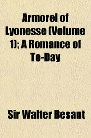 Cover of Armorel of Lyonesse (Volume 1); A Romance of To-Day