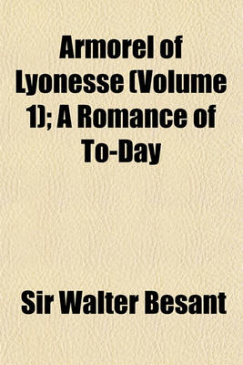 Book cover for Armorel of Lyonesse (Volume 1); A Romance of To-Day
