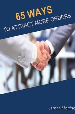 Cover of 65 Ways to Attract More Orders