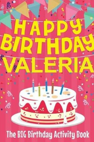 Cover of Happy Birthday Valeria - The Big Birthday Activity Book