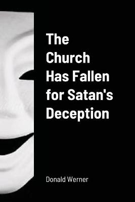 Book cover for The Church Has Fallen for Satan's Deception