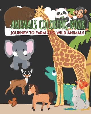 Book cover for Animals Coloring Book, Journey to Farm and Wild Animals