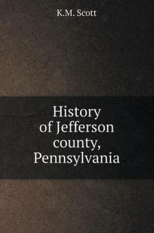 Cover of History of Jefferson county, Pennsylvania