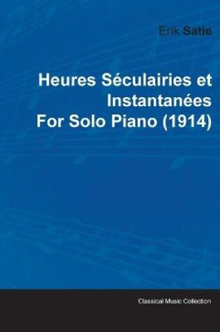 Cover of Heures Seculairies Et Instantanees By Erik Satie For Solo Piano (1914)