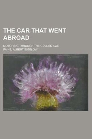Cover of The Car That Went Abroad; Motoring Through the Golden Age
