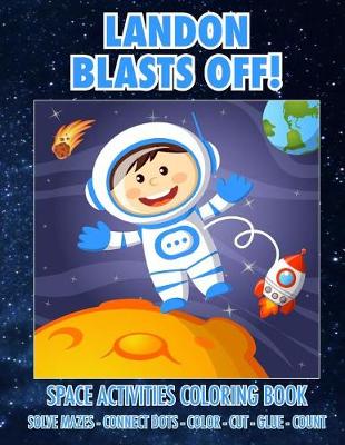 Book cover for Landon Blasts Off! Space Activities Coloring Book