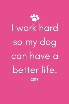Book cover for I Work Hard So My Dog Can Have a Better Life
