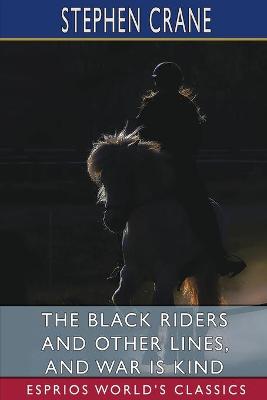 Book cover for The Black Riders and Other Lines, and War is Kind (Esprios Classics)