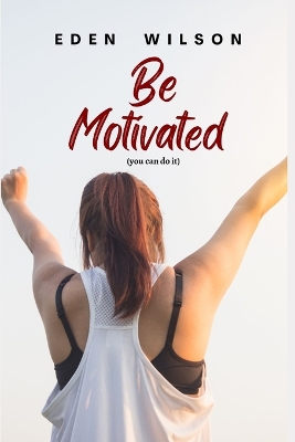 Cover of Be Motivated