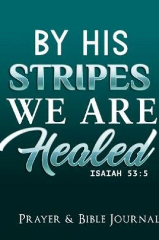 Cover of By His Stripes We Are Healed Isisah 53