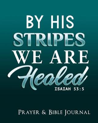 Book cover for By His Stripes We Are Healed Isisah 53