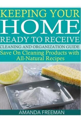 Cover of Keeping Your Home Ready to Receive Cleaning and Organization Guide