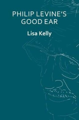 Cover of Philip Levine’s Good Ear