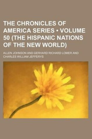 Cover of The Chronicles of America Series (Volume 50 (the Hispanic Nations of the New World))