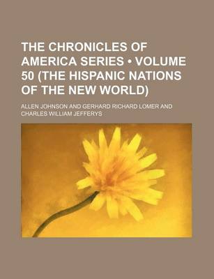 Book cover for The Chronicles of America Series (Volume 50 (the Hispanic Nations of the New World))