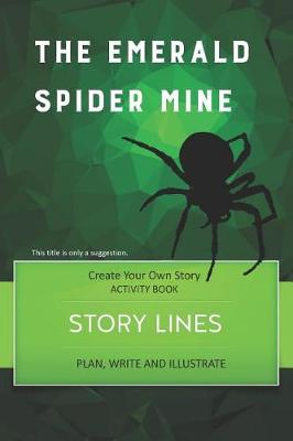 Book cover for Story Lines - The Emerald Spider Mine - Create Your Own Story Activity Book