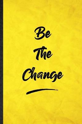 Book cover for Be The Change