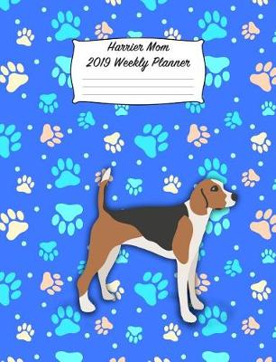 Book cover for Harrier Mom 2019 Weekly Planner