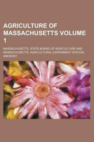 Cover of Agriculture of Massachusetts Volume 1