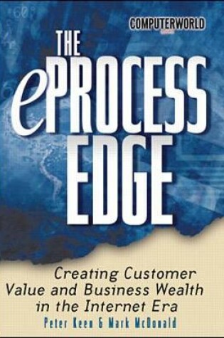 Cover of The eProcess Edge: Creating Customer Value & Business in the Internet Era