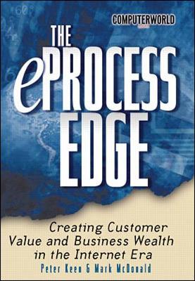 Book cover for The eProcess Edge: Creating Customer Value & Business in the Internet Era