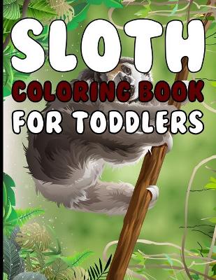 Book cover for Sloth Coloring book For Toddlers