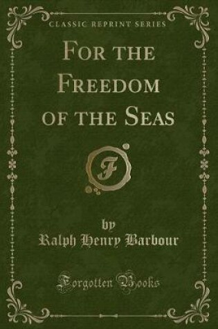 Cover of For the Freedom of the Seas (Classic Reprint)