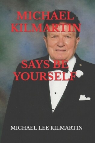 Cover of MICHAEL KILMARTIN Say's Be Yourself