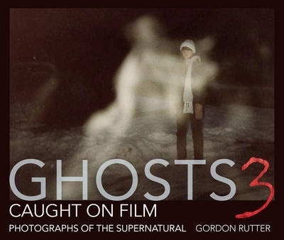 Cover of Ghosts Caught on Film 3