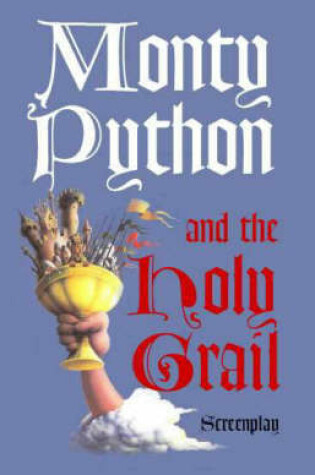 Cover of Monty Python and the Holy Grail: Screenplay