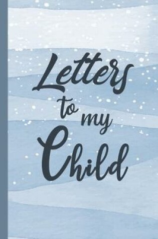 Cover of Letters to My Child