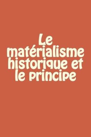 Cover of Le materialisme historique et le principe du phenomene social