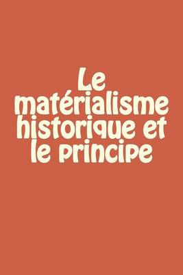 Book cover for Le materialisme historique et le principe du phenomene social