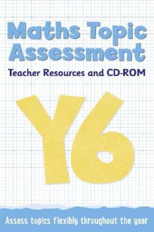 Cover of Year 6 Maths Topic Assessment: Teacher Resources and CD-ROM