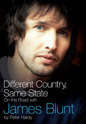 Book cover for Different Country, Same State: On The Road With James Blunt