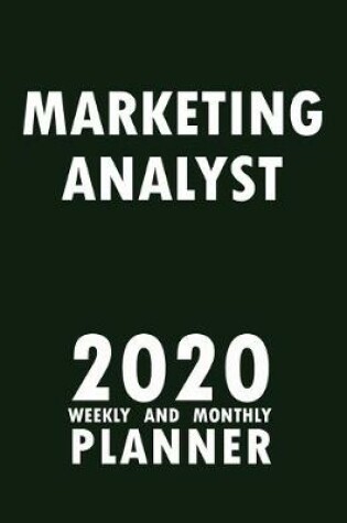 Cover of Marketing Analyst 2020 Weekly and Monthly Planner