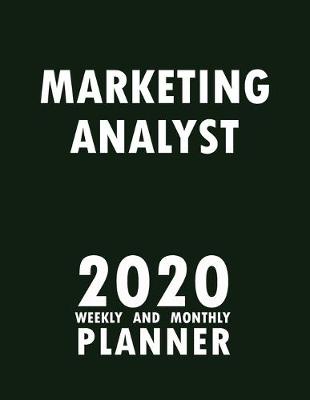 Book cover for Marketing Analyst 2020 Weekly and Monthly Planner