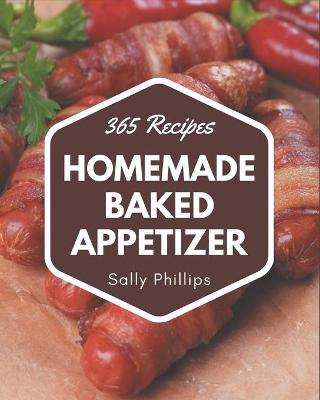 Book cover for 365 Homemade Baked Appetizer Recipes