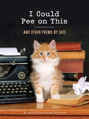 Book cover for I Could Pee on This: And Other Poems by Cats