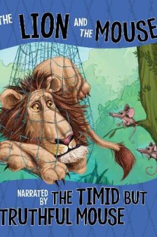 Cover of The Lion and the Mouse, Narrated by the Timid But Truthful Mouse
