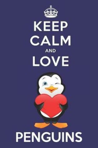 Cover of Keep Calm And Love Penguins