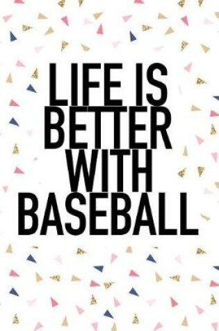 Cover of Life Is Better with Baseball