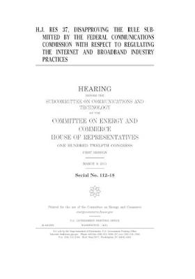 Book cover for H.J. Res. 37, disapproving the rule submitted by the Federal Communications Commission with respect to regulating the Internet and broadband industry practices