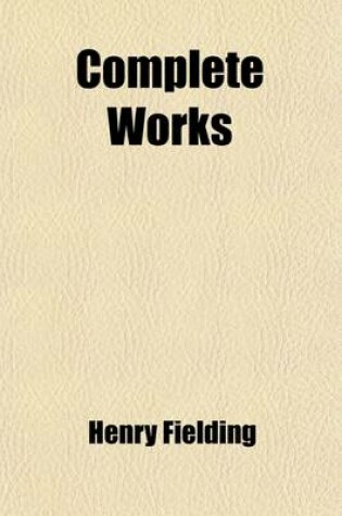 Cover of Complete Works (Volume 2); With an Essay on the Life, Genius and Achievement of the Author