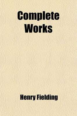 Book cover for Complete Works (Volume 2); With an Essay on the Life, Genius and Achievement of the Author