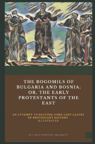 Cover of The Bogomils of Bulgaria and Bosnia