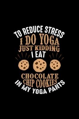 Book cover for To Reduce Stress I Do Yoga Just Kidding