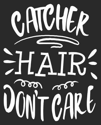 Book cover for Catcher Hair Don't Care